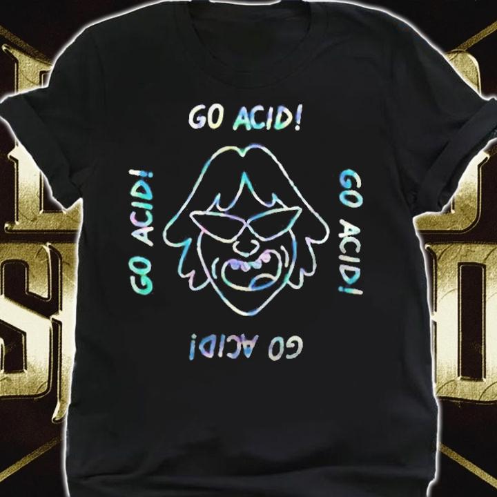 Go Acid funny T-shirt