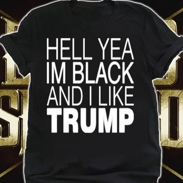 Hell Yea In Black And I Like Trump Shirt shirt