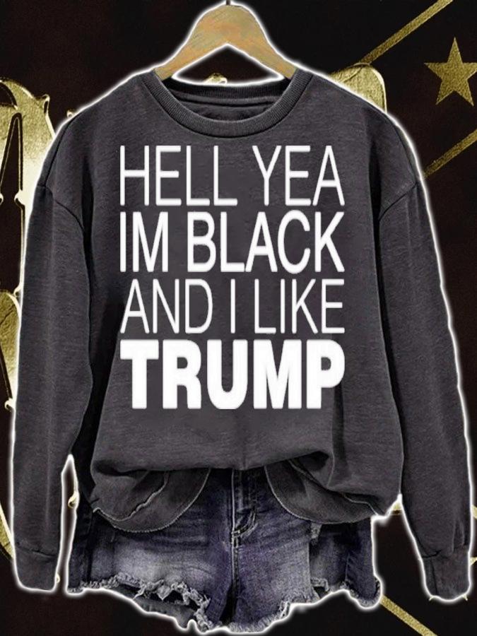Hell Yea In Black And I Like Trump Shirt sweatshirt
