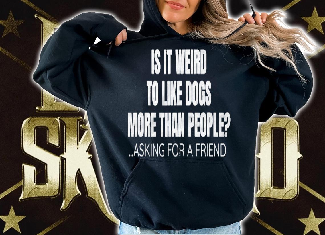I Like Dogs More Than People Asking For A Friend Meme T-shirt