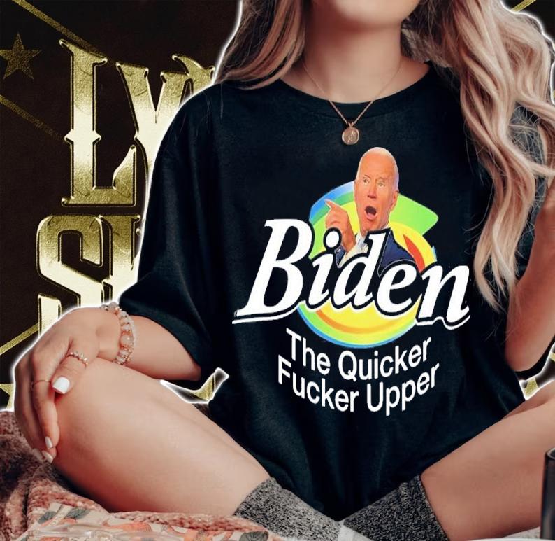 Joe Biden The Quicker Fucker Upper Shirt