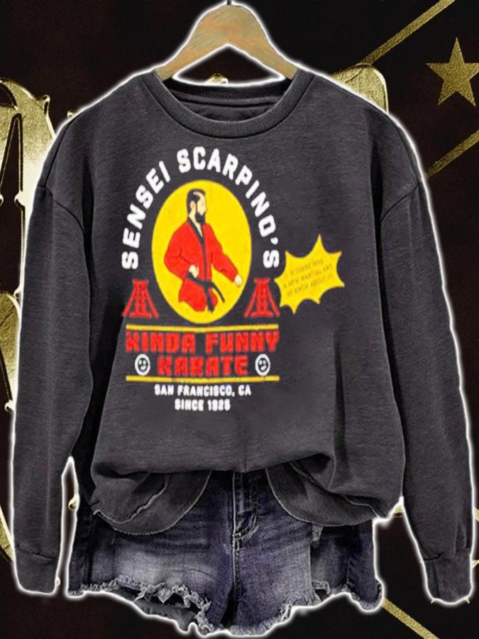 Sensei Scarpino's Kinda Funny Karate San Francisco Shirt sweatshirt
