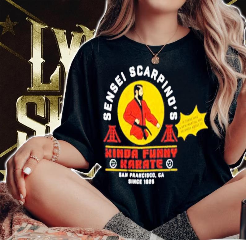 Sensei Scarpino's Kinda Funny Karate San Francisco Shirt woman shirt