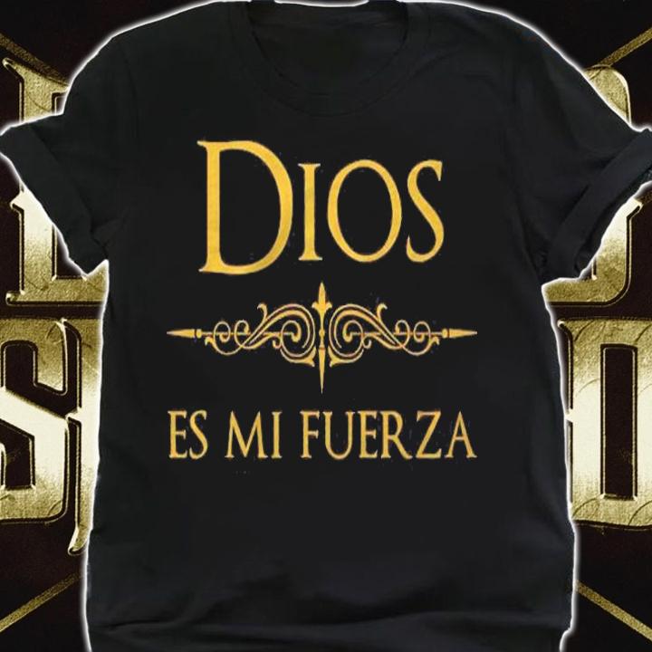 Spanish Espanol Cristiano Design Dios Es Mi Fuerza Shirt