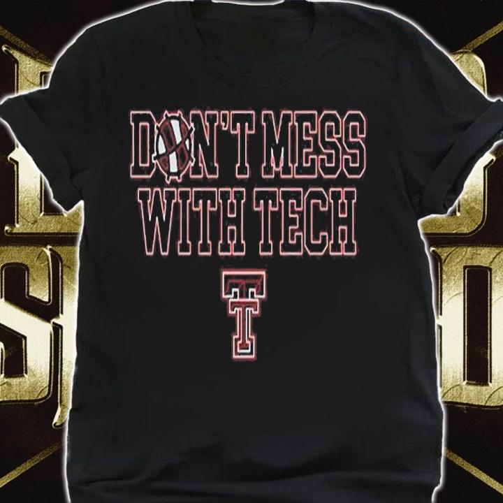 Texas Tech Don't Mess With Tech T-Shirt shirt