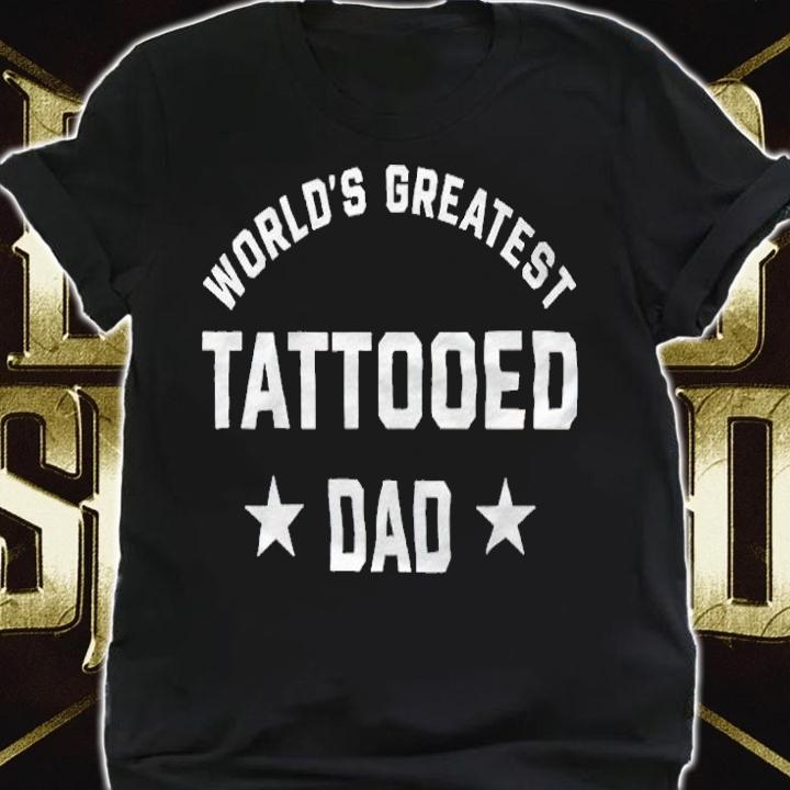World's greatest tattooed dad T-shirt shirt