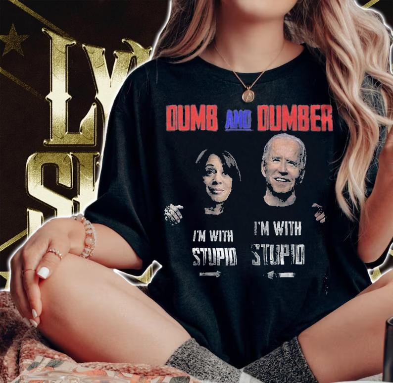 Dumb And Dumber Biden I'm Stupid Joe Biden And Kamala Harris T-Shirt
