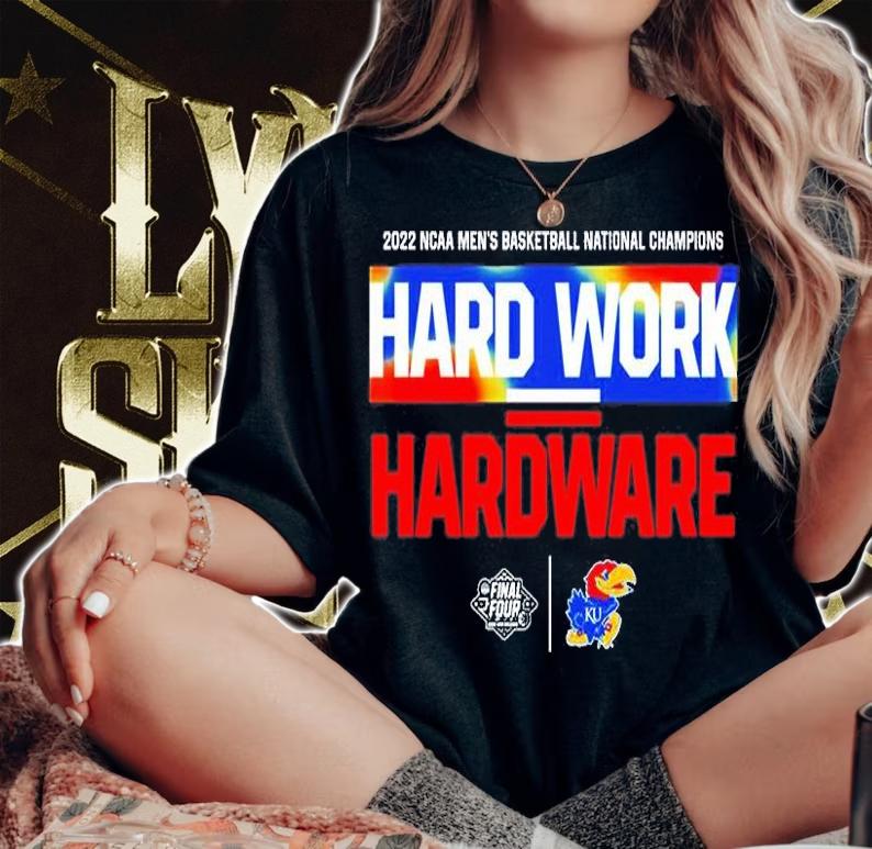 Kansas Jayhawks 2022 National Champions Hard Work Hardware T-Shirt woman shirt