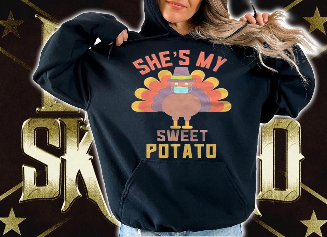 Thanksgiving Mask Couples Shes My Sweet Potato I Yam Shirt hoodie
