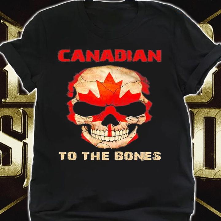 Canadian To The Bones T-Shirt shirt