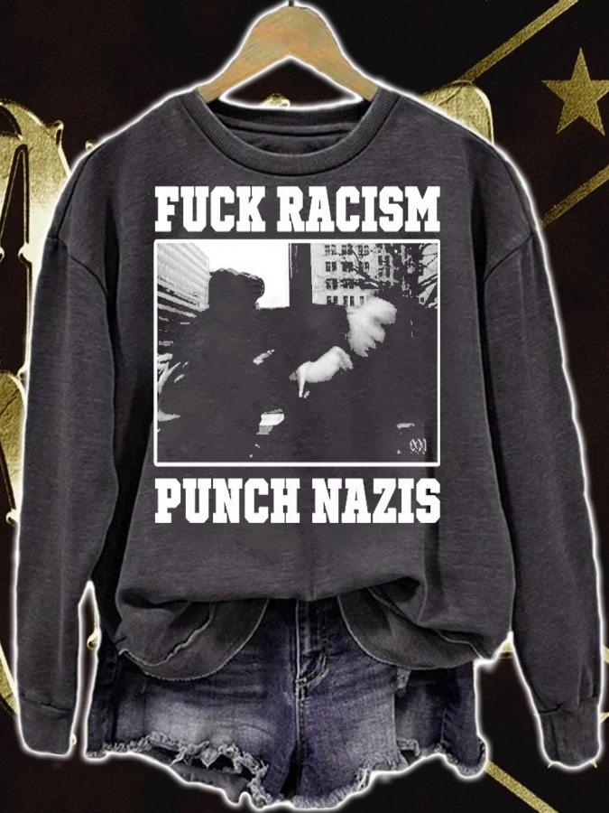 Fuck Racism Punch Nazis T-Shirt sweatshirt