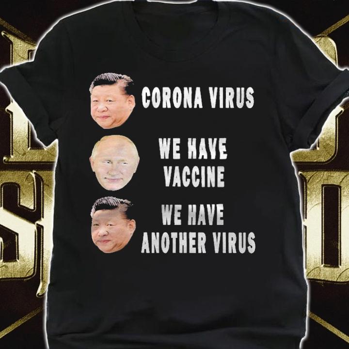 Funny Corona virus we have vaccine we have another virus Xi Jinping and Vladimir Vladimirovich Putin said T-shirt shirt