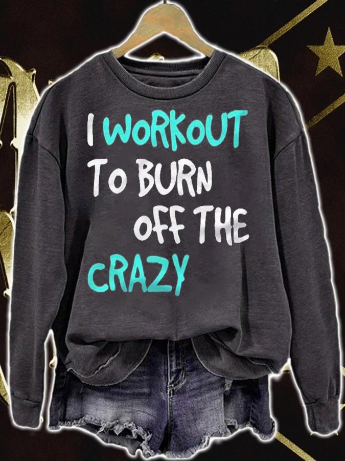 Funny Workoui Workout To Burn Off The Crazy Shirt
