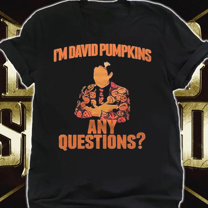 Im David Pumpkins Any Questions Essential Shirt shirt