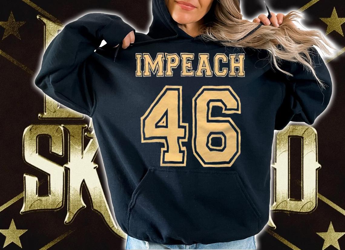 Impeach 46 Anti Joe Biden T-Shirt hoodie