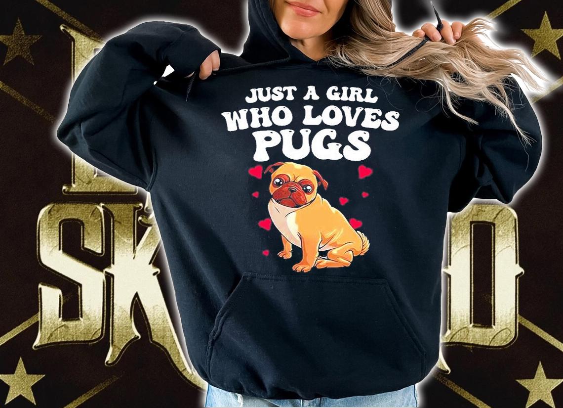 Just A Girl Who Loves Pugs T-Shirt hoodie
