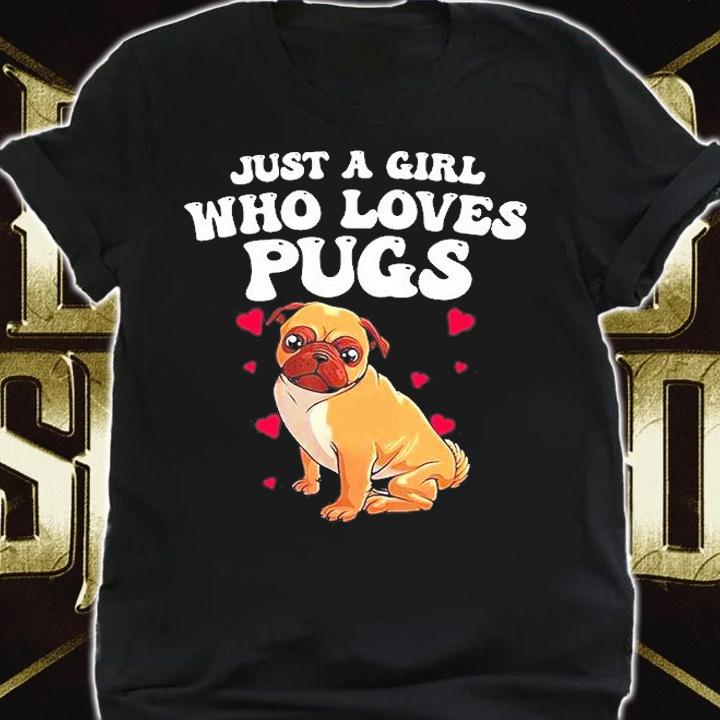 Just A Girl Who Loves Pugs T-Shirt shirt
