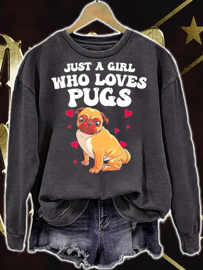 Just A Girl Who Loves Pugs T-Shirt sweatshirt