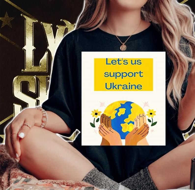 Let's Us Support Ukraine Against Russia T-Shirt woman shirt