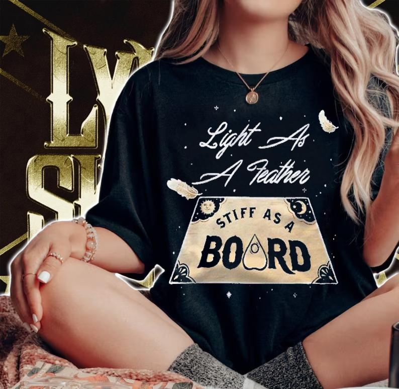 Light As A Feather Stiff As A Board Talking Spirit Board Shirt woman shirt