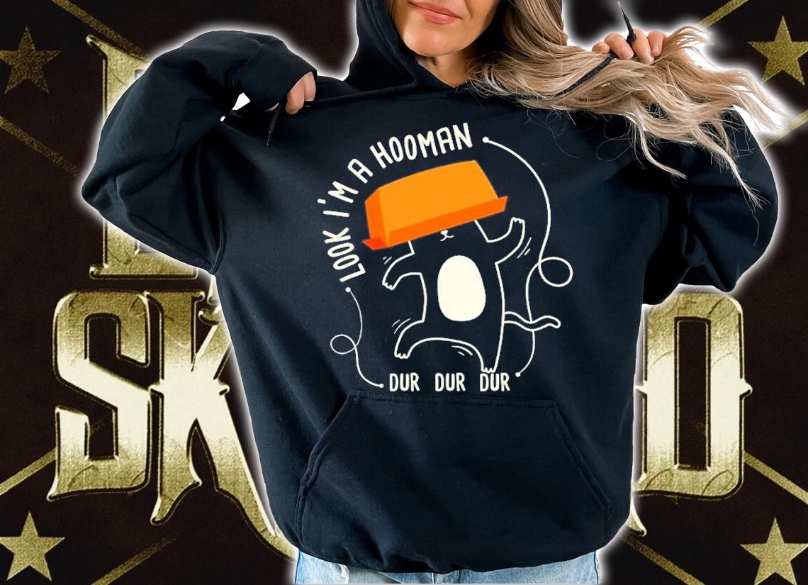 Look Im A Hooman Dur Dur Dur I Funny Cat Lover T-Shirt hoodie