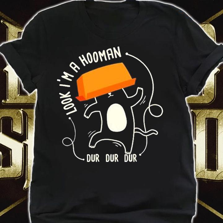 Look Im A Hooman Dur Dur Dur I Funny Cat Lover T-Shirt shirt