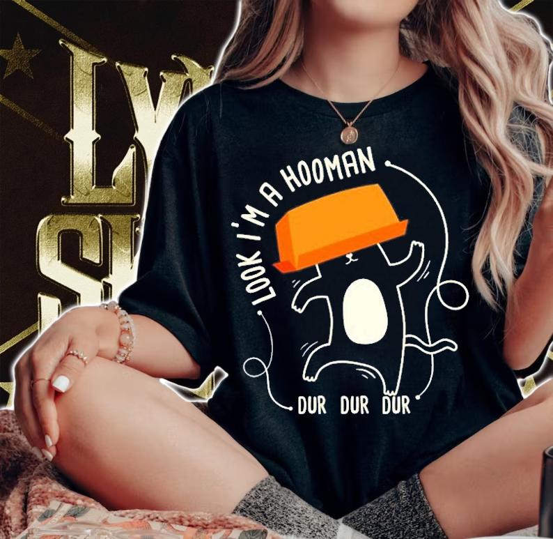 Look Im A Hooman Dur Dur Dur I Funny Cat Lover T-Shirt woman shirt