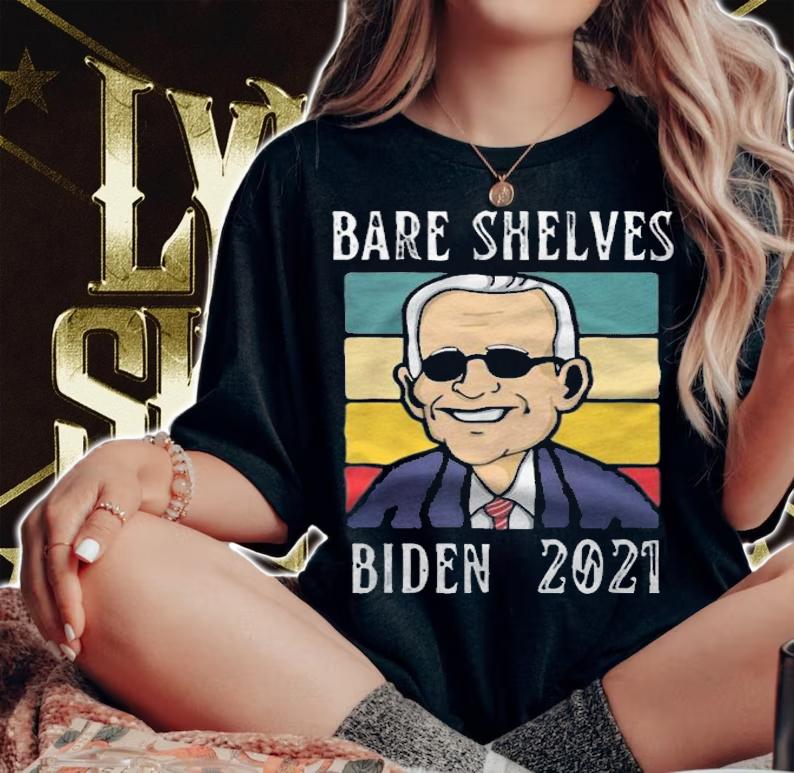 New Design bare Shelves Biden 2021 Funny Joe Biden T-Shirt woman shirt
