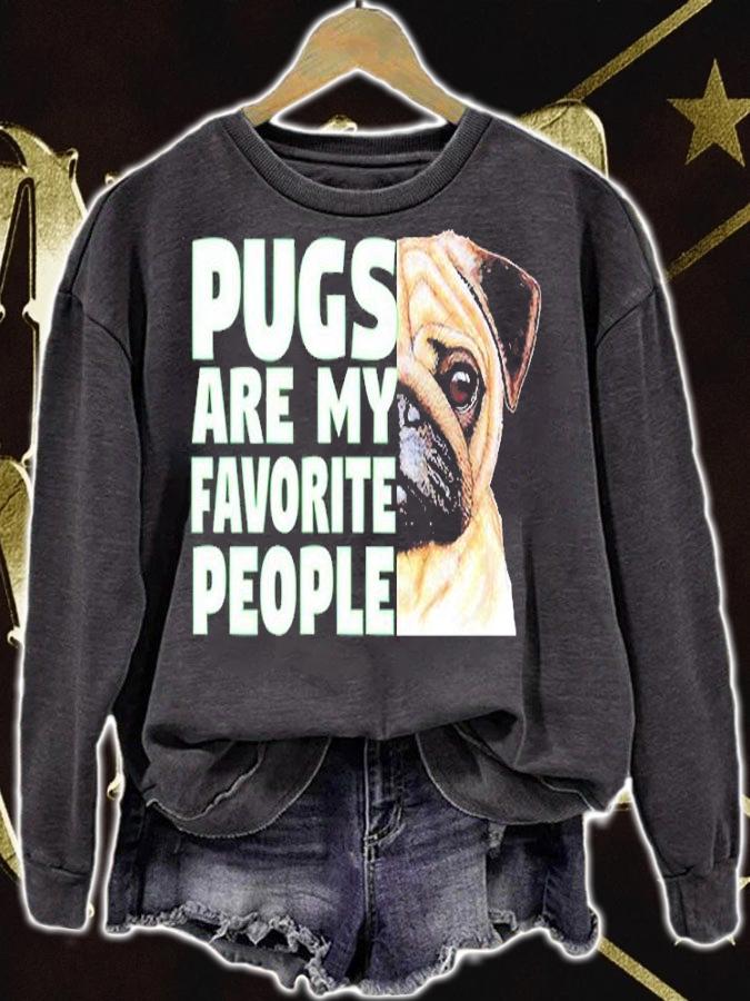 Pugs Are My Favorite People T-Shirt sweatshirt