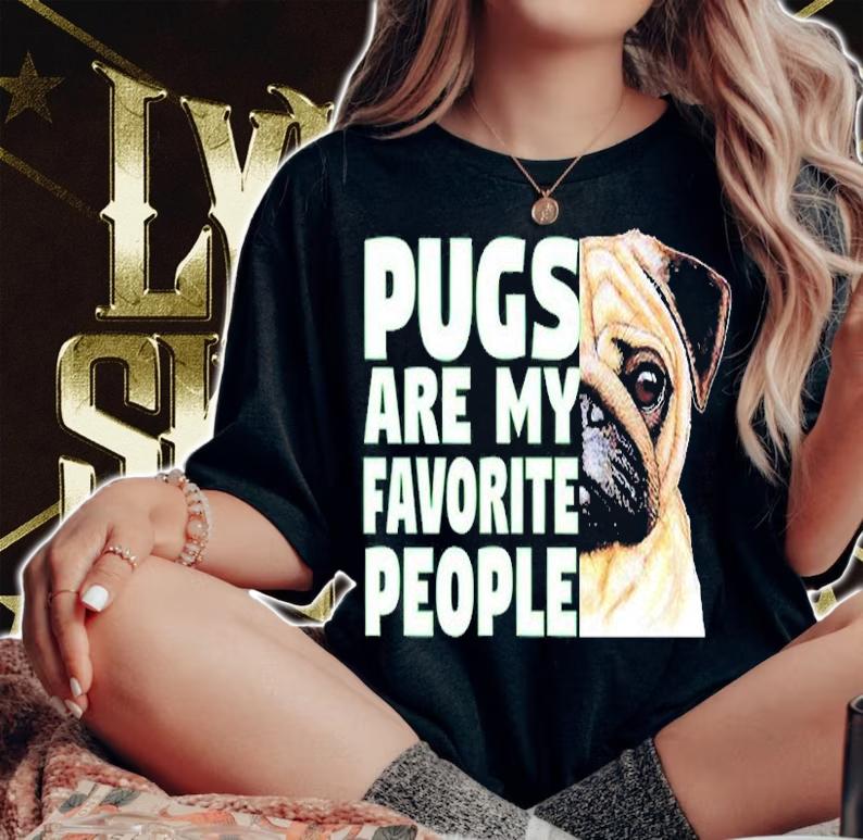 Pugs Are My Favorite People T-Shirt woman shirt