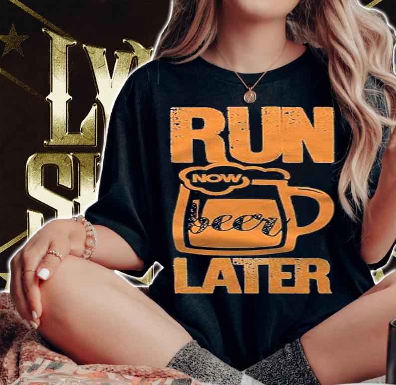 Run Now Beer Later Shirt For Men Funny Runner Marathon Tees Shirt woman shirt