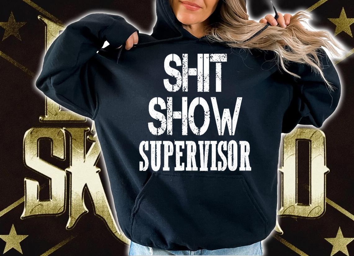 ShitShow Supervisor T-Shirt hoodie