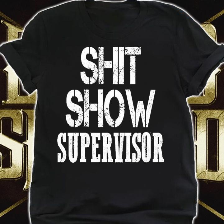 ShitShow Supervisor T-Shirt shirt