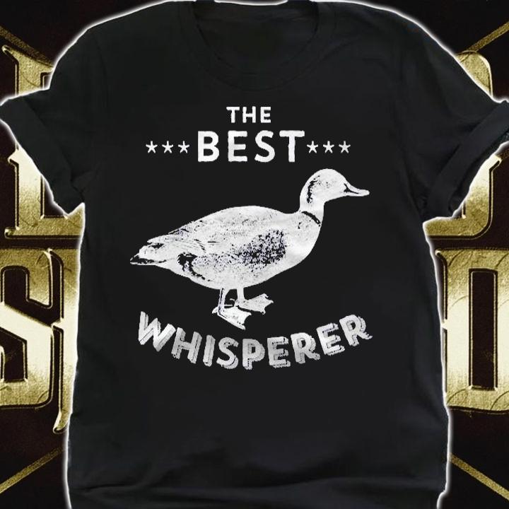 The Best Duck Whisperer Duck Lover Design & Duck Quote Shirt shirt