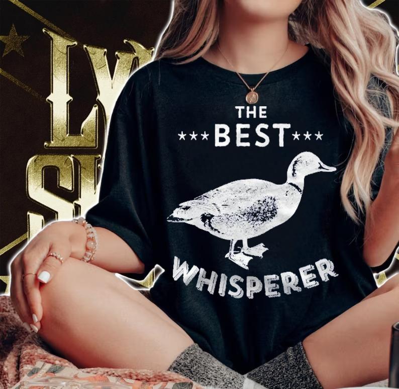 The Best Duck Whisperer Duck Lover Design & Duck Quote Shirt woman shirt