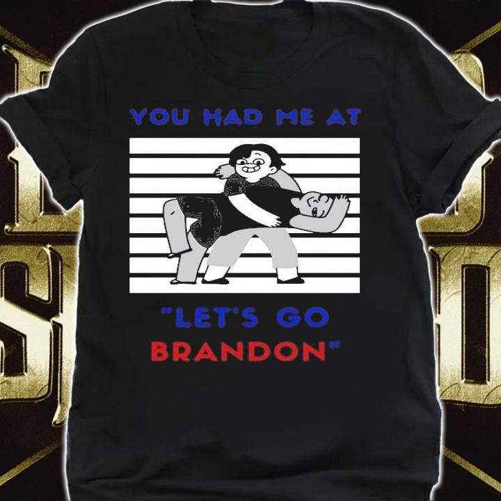 You Had Me At Let's Go Brandon Funny Anti Biden T-Shirt shirt