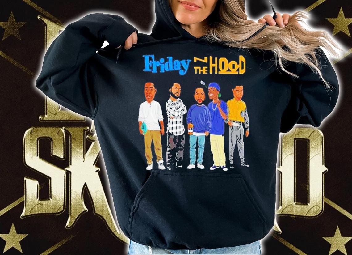 Friday N The Hood 2022 shirt hoodie