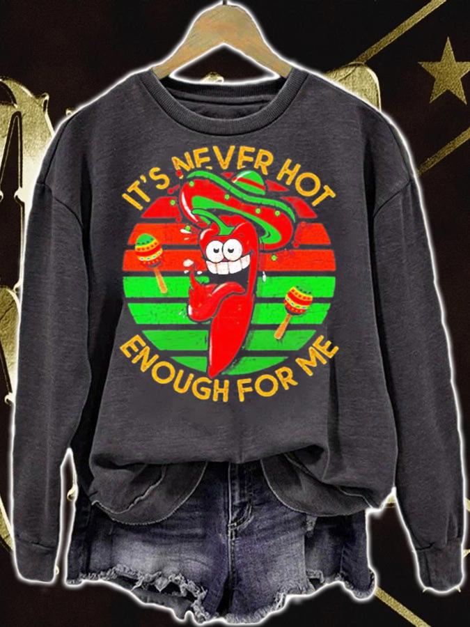 Its Never Hot Enough For Me Chili Peppers T-Shirt sweatshirt