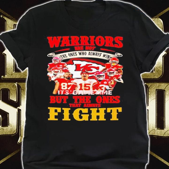 Kansas City Chiefs warriors are not the ones who always win shirt shirt