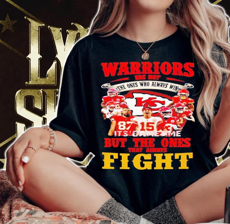 Kansas City Chiefs warriors are not the ones who always win shirt woman shirt