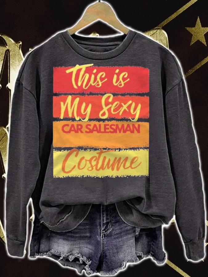 This Is My Sexy Car Salesman Costume Halloween Party Shirt sweatshirt