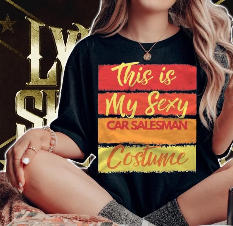 This Is My Sexy Car Salesman Costume Halloween Party Shirt woman shirt
