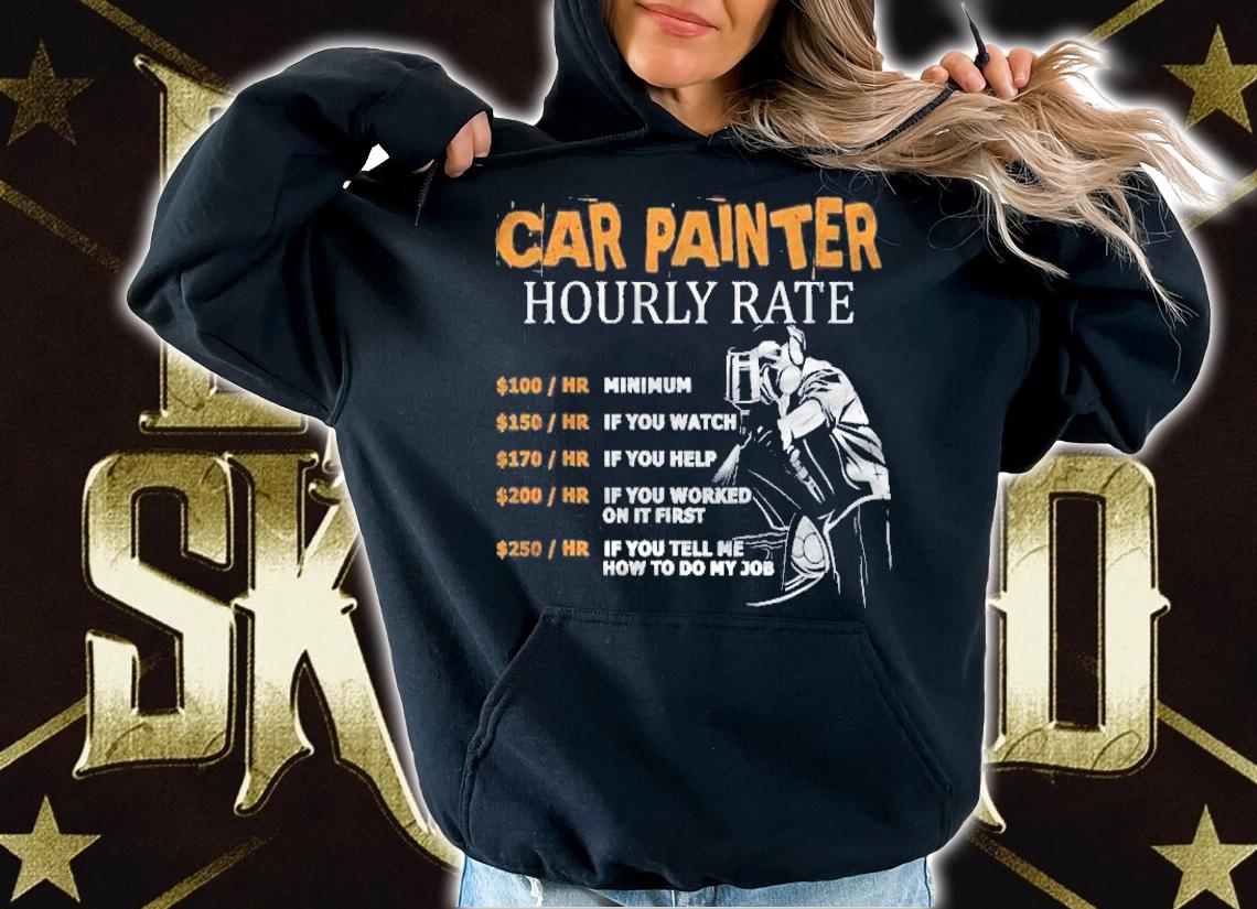 Funny Car Painter Hourly Rate Sarcastic Joke Saying Shirt hoodie