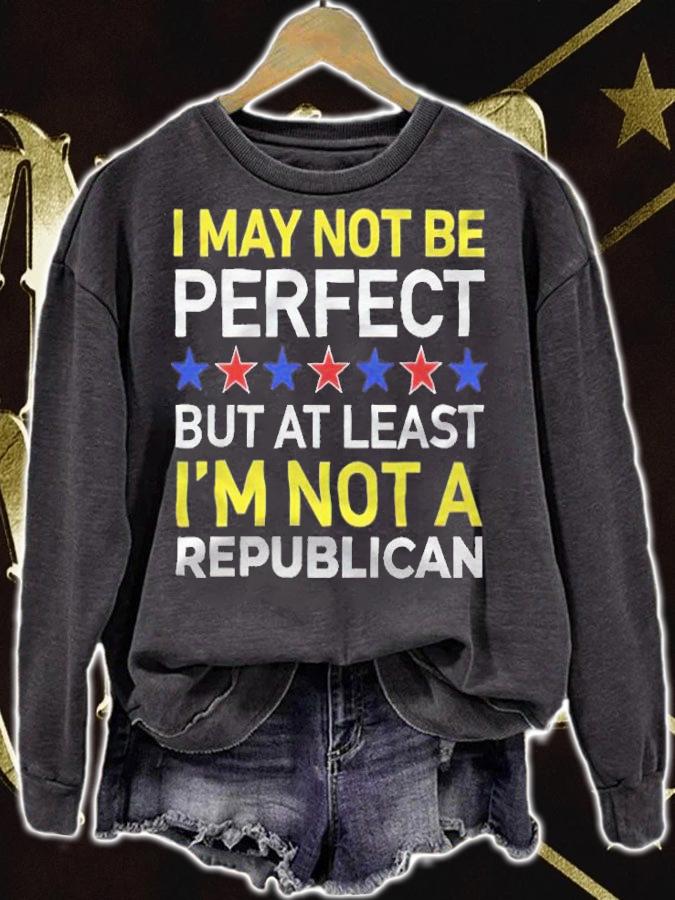 I may not be perfect but at least I'm not a Republican T-shirt