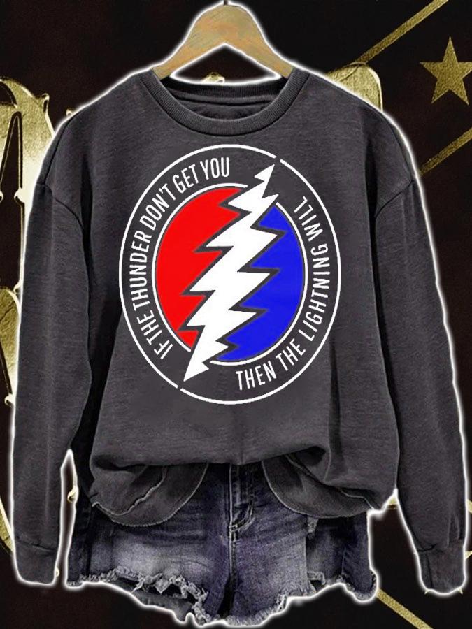 If The Thunder Don't Get You Then The Lightning Will T-Shirt sweatshirt