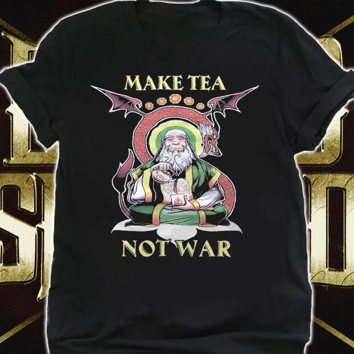 Iroh Make Tea Not War Shirt shirt