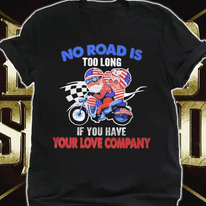 No Road Is Too Long If You Have Your Love Company Usa Shirt shirt