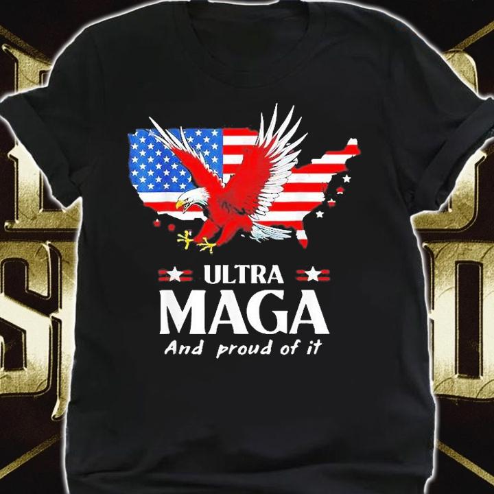 Ultra Maga And Proud Of It American Flag Eagle Pro Trump T-Shirt shirt