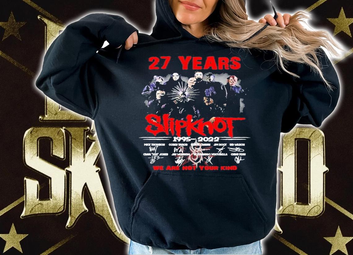 27 Years Slipknot 1995-2022 Signatures We Are Not Your Kind t-shirt hoodie