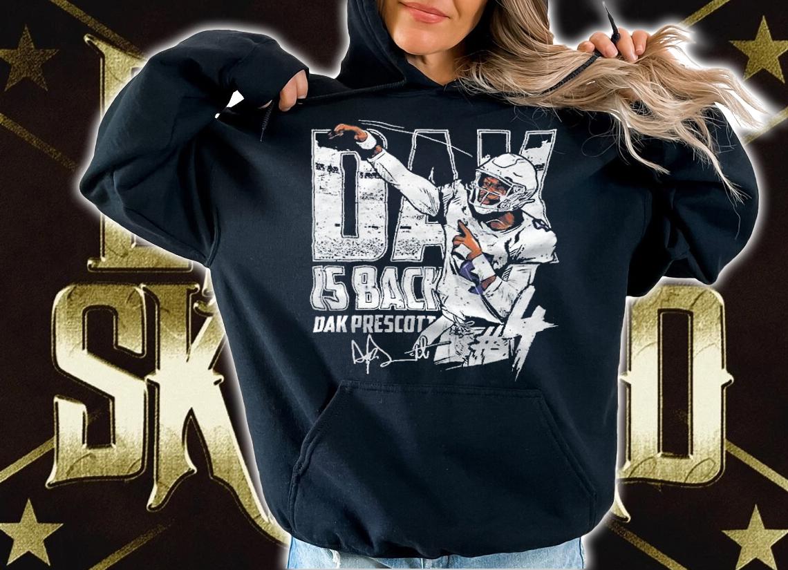 Dak Prescott Dak Is Back Dallas Football Shirt hoodie